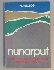 Nunarput. -- En antologi. Litteratur og samfundsdebat i Gr�nland 1945-85