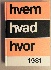 Hvem hvad hvor. Politikens �rbog 1981